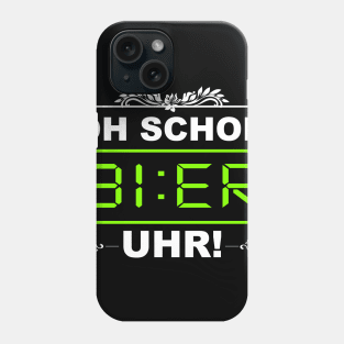 Oh Schon BIER Uhr Lustiges Alkohol Trink Saufen Sauf Party Phone Case