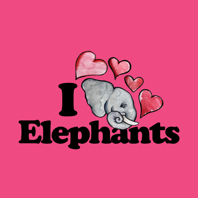 I love Elephants - Elephants - T-Shirt | TeePublic