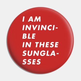 I Am Invincible in These Sunglasses Pin