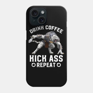 Wake Up.  Kick Ass.  Repeat. Phone Case