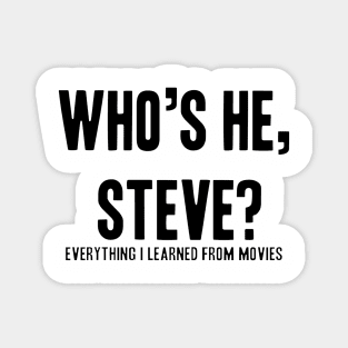 Who's he, Steve? Magnet