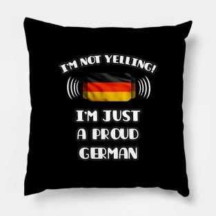 I'm Not Yelling I'm A Proud German - Gift for German With Roots From Germany Pillow