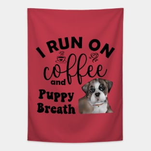 I Run on Coffee and Puppy Breath (Bulldog) Tapestry