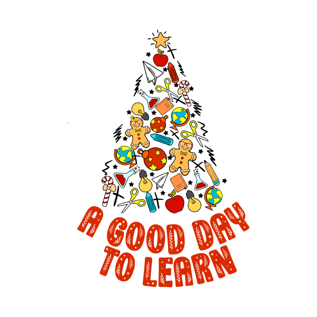 Christmas Teacher Appreciation It's A Good Day To Learn by SilverLake