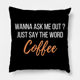 Ask me out with coffee - coffee lover design Pillow