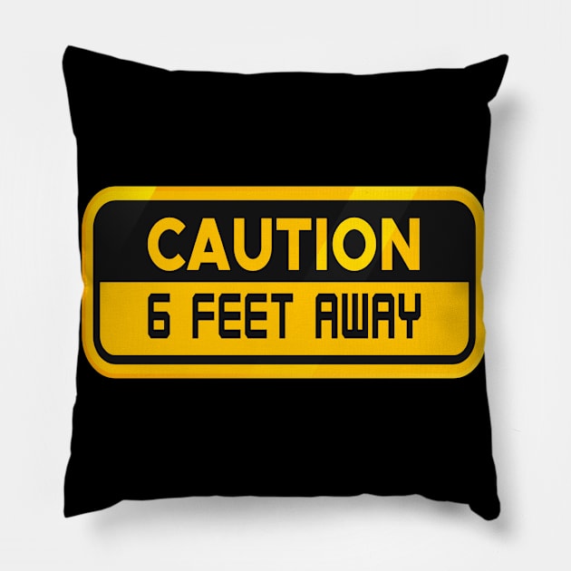 caution 6 feet away Pillow by DELLA73