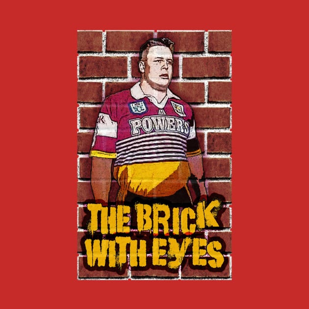 Brisbane Broncos - Glenn Lazarus - THE BRICK WITH EYES by OG Ballers