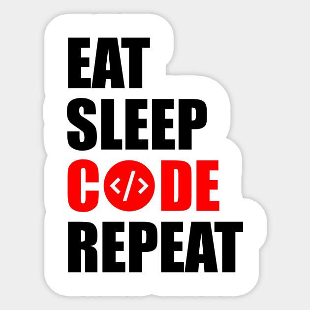 Eat Sleep Code Repeat Eat Sleep Repeat Sticker Teepublic