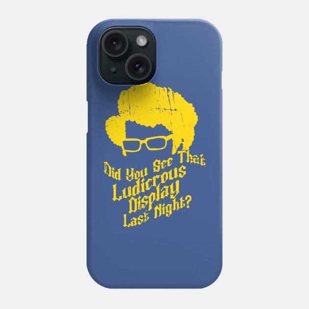 Did You See That Ludicrous Display Last Night? Phone Case by Andikasukamonstera