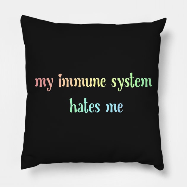 My immune system hates me Pillow by Becky-Marie