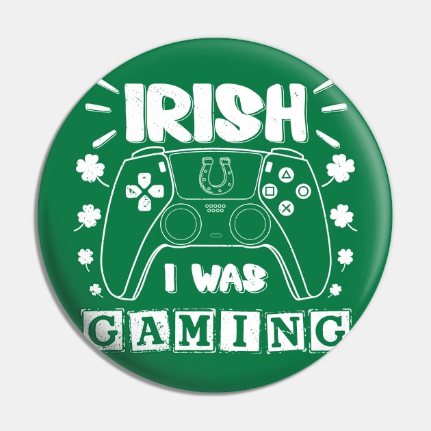 Irish I Was Gaming Funny St Patricks Day Gamer Boys Men Gift Pin by GShow