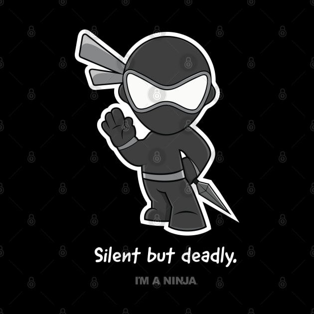 Silent but deadly x I'M A NINJA by imaninja