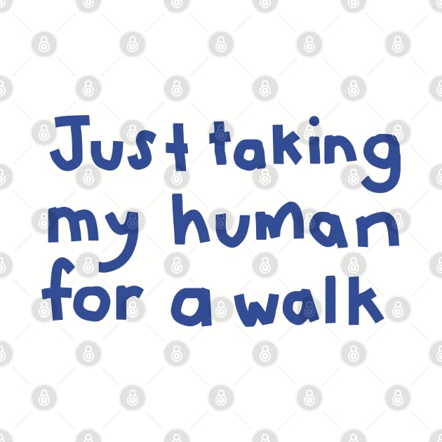 Typography Just Taking My Human For a Walk in Blue by ellenhenryart