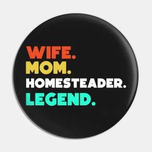 Wife.Mom.Homesteader.Legend. Pin