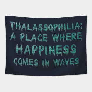 Thalassophilia A Place Where Happiness Comes In Waves Tapestry