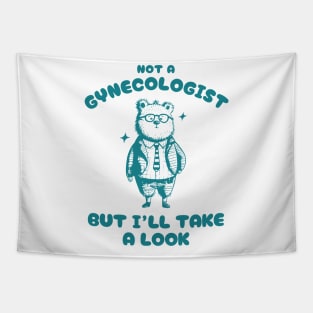 Not A Gynecologist But I'll Take A Look Funny Bear Silly Cartoon Meme Tapestry