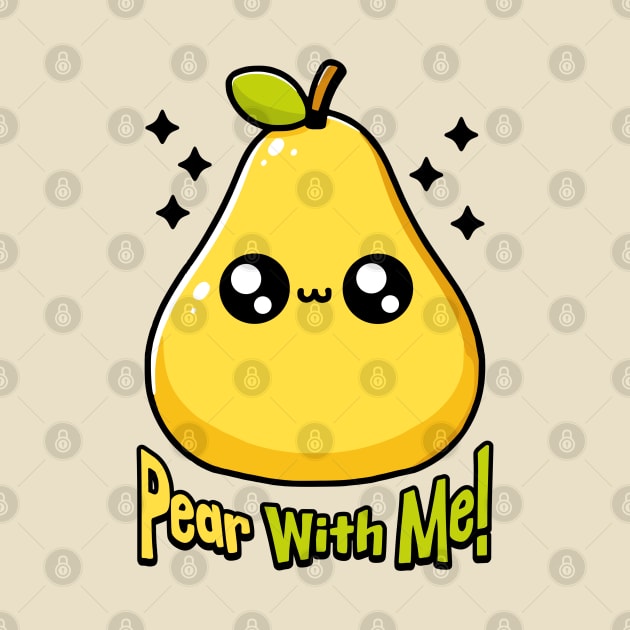 Pear With Me! Cute Pear Pun by Cute And Punny