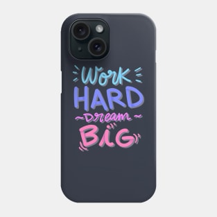Work Hrad Dream Big Phone Case