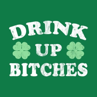 drink up bitches T-Shirt