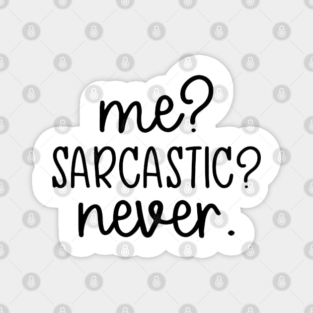 Me? Sarcastic? Never. Magnet by TheBlackCatprints