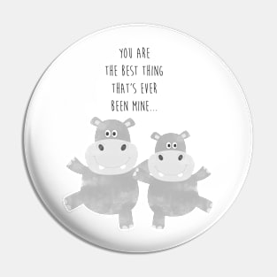 Best Hippo Couple - You are the best thing thats ever been mine - Happy Valentines Day Pin