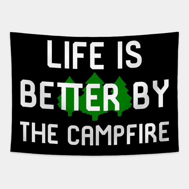 Life is Better by the Campfire Hiking Outdoors Quote Tapestry by at85productions