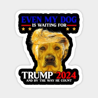 Even My Dog Is Waiting For Trump 2024 Magnet