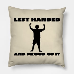 Left handed and proud of it Pillow