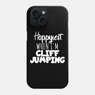 happyiest when i'm Cliff jumping Phone Case