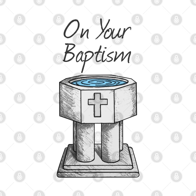 On Your Baptism, Christian Church Font by doodlerob