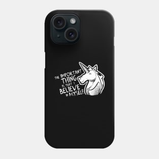 Unicorn Important Thing Is That I Believe In Mysel Phone Case