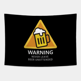 Never Leave Beer Unattended Tapestry