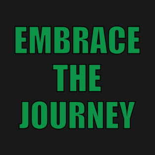 Embrace the Journey: Inspiring T-Shirt Design for Adventurers T-Shirt