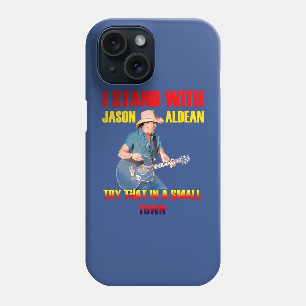 i stand with- jason aldean try that in a small town blue Phone Case by ILLUSTRATION FRIEND