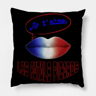 JE TAIME FRENCH KISS LES FATAL PICARDS Pillow