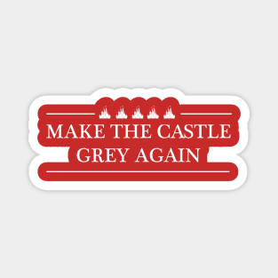 Make the Castle Grey Again Magnet