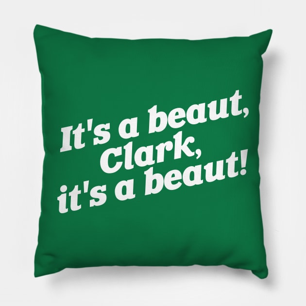 It's a Beaut, Clark! Pillow by darklordpug