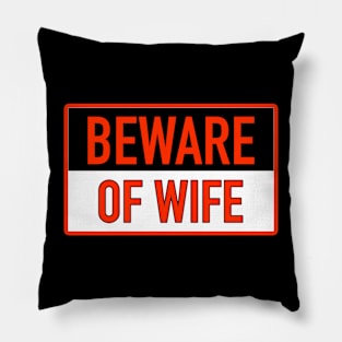 BEWARE OF WIFE Pillow