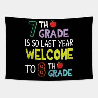 Students 7th Grade Is So Last Year Welcome To 8th Grade Tapestry