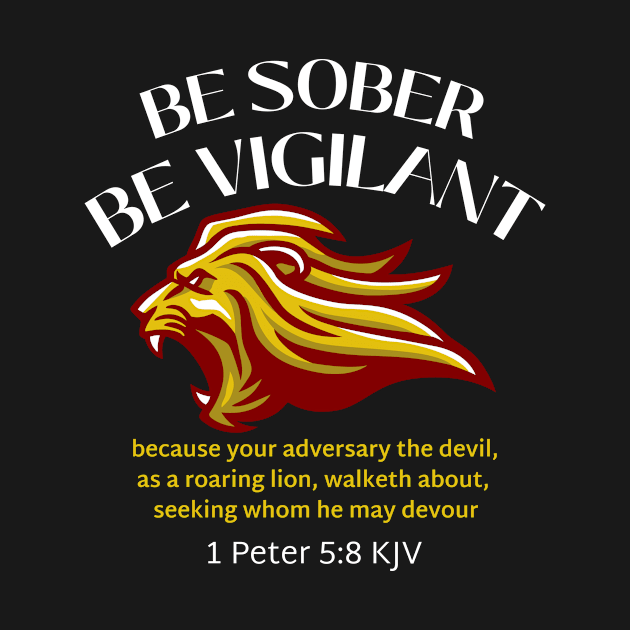 BE SOBER BE VIGILANT, 1 Peter 5:8 KJV by Jedidiah Sousa