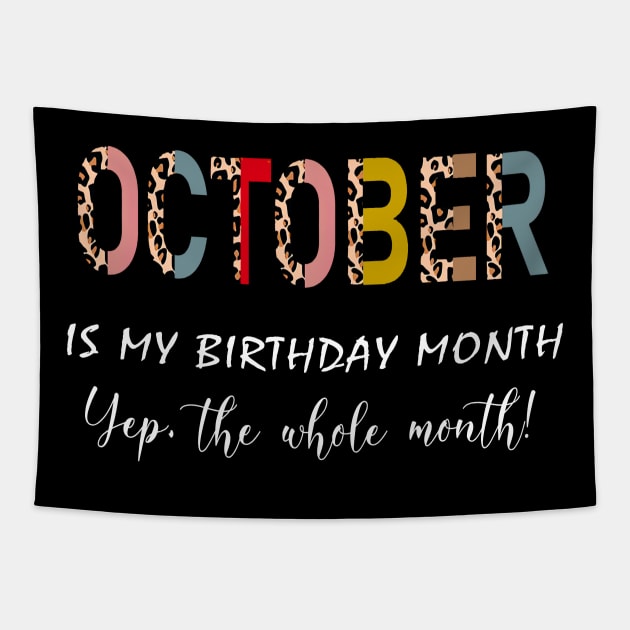 Leopard October Is My Birthday Month Yep The Whole Month Tapestry by trainerunderline