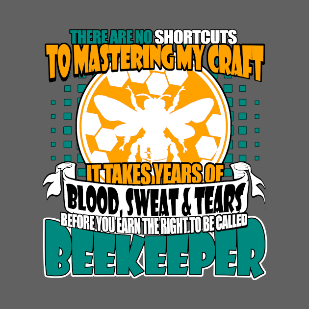 It Takes Years of Blood Sweat and Tears To Be Called BEEKEEPER - Gifts For the Beekeeper. Funny Beekeeper Shirt, Beekeeping Tshirt, Honeybee Tee by BlueTshirtCo