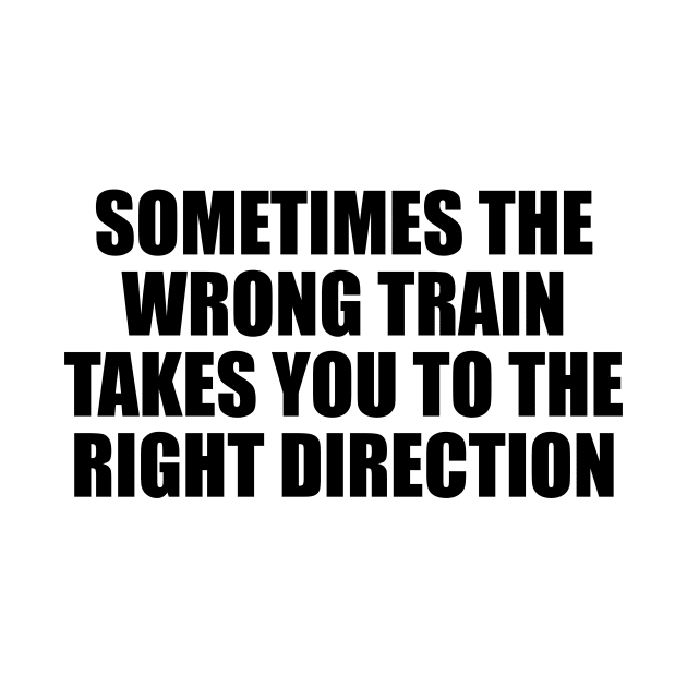 Sometimes the wrong train takes you to the right direction by BL4CK&WH1TE 