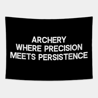 Archery Where Precision Meets Persistence Tapestry