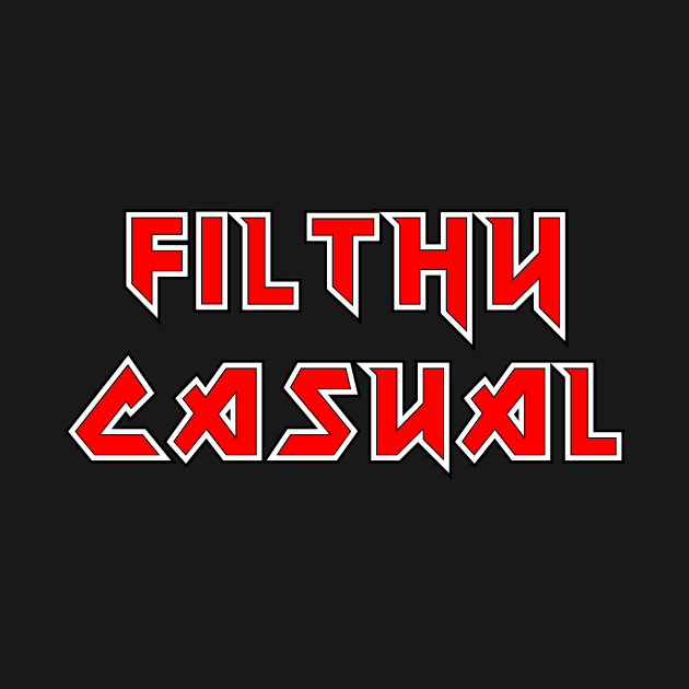 Metal Filthy Casual by Remus