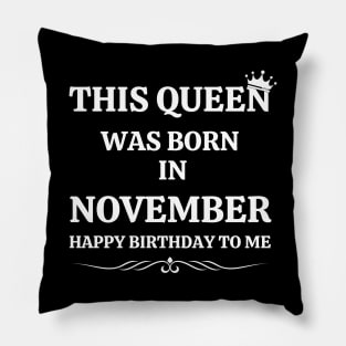 November Birthday Women This Queen Happy Birthday White Font Pillow