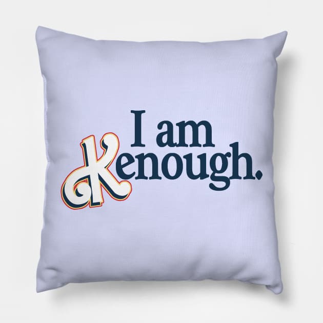 I am Kenough Pillow by RetroPandora