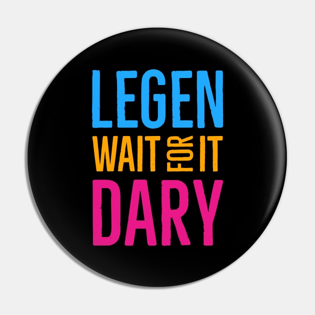 Legen Wait For It Dary Pin by Suzhi Q