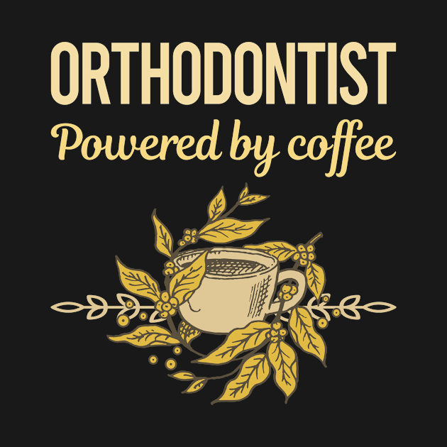 Powered By Coffee Orthodontist by lainetexterbxe49