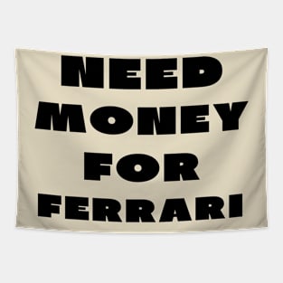 Need money for Ferrari Tapestry